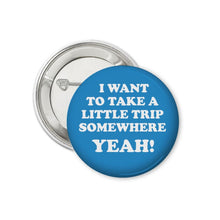 Load image into Gallery viewer, Tour The States Collectible 2.25 Individual Buttons I Want To Take A Little Trip Somewhere
